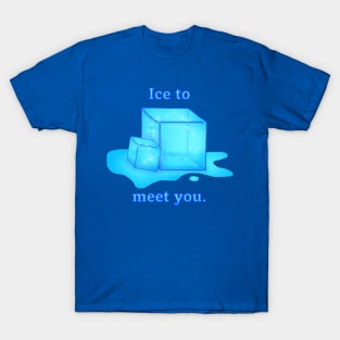 Ice to meet you. T-Shirt